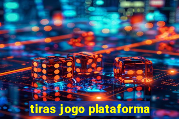 tiras jogo plataforma